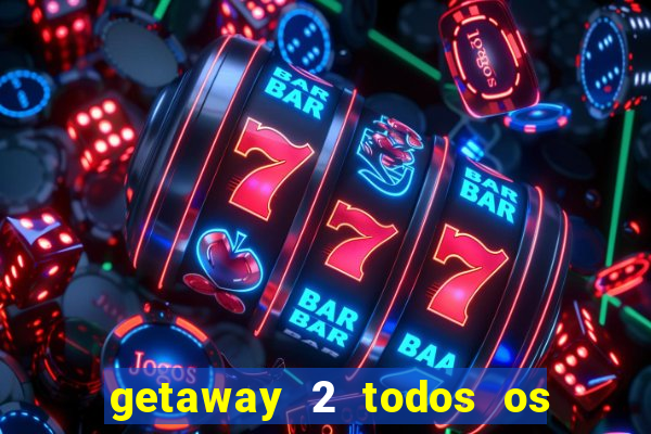 getaway 2 todos os carros 2024